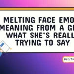 melting face emoji meaning from a girl