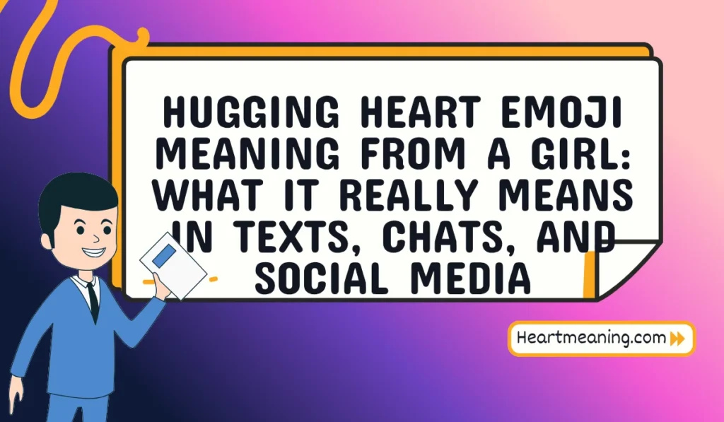 hugging heart emoji meaning from a girl