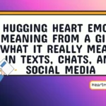 hugging heart emoji meaning from a girl